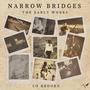 Narrow Bridges: The Early Works