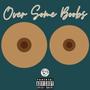 Over Some Boobs (feat. Stress & Big Chuuch) [Explicit]