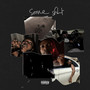 Some shht (Explicit)
