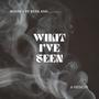 What I've Seen (Explicit)