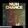 Nuh Chance (Explicit)