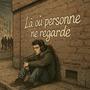 Là où personne ne regarde