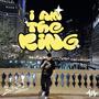 I Am The King (Explicit)