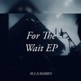 For The Wait
