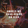 Angels We Have Heard on High