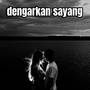 DENGARKAN SAYANG