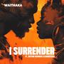 I Surrender (feat. Zaituni Wambui & Kimbassax)