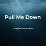 Pull Me Down (feat. lil Dipper)