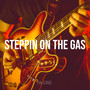 Steppin on the Gas (Explicit)