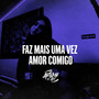 Faz Mais Uma Vez Amor Comigo (Explicit)