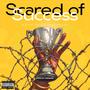 Scared of Success (feat. Mackmane) [Explicit]