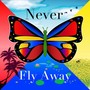 Never Fly Away