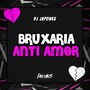 BRUXARIA ANTI AMOR (Explicit)