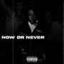 NOW OR NEVER (Explicit)