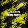 Automotivo Torce Mente (Explicit)