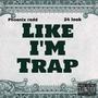 Like I'm Trap (feat. 24 Leek) [Explicit]