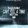 Can't feel a thing (Explicit)