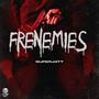 FRENEMIES (Explicit)