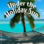 Under The Holiday Sun