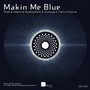 Makin Me Blue Original / Makin Me Blue - Ncamargo Remix