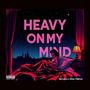 HEAVY ON MY MIND (feat. K9ine)
