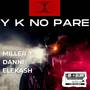 Y K NO PARE (Explicit)