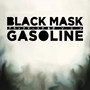 Black Mask & Gasoline