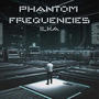 Phantom Frequencys