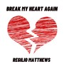 Break my heart again