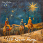 We three kings