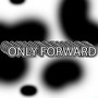 ONLY FORWARD (Explicit)