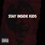 STAY INSIDE KIDS (Explicit)