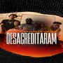 Desacreditaram (Explicit)