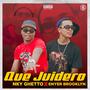 Que Juidero (feat. Nky Ghetto & Enyer Brooklyn) [Explicit]