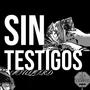 Sin Testigos (Explicit)