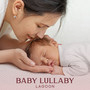 Baby Lullaby Lagoon: Naptime Harmony, Gentle Melodies for Babies, Lullabies for Little Ones