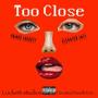 Too Close (feat. Prince Lockett) [Explicit]