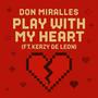 Play With My Heart (feat. Kerzy De Leon)
