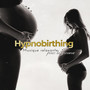 Hypnobirthing: Musique relaxante pour la grossesse - La nature sonne pour soulager le stress, Le développement du cerveau, Calme bébé et maman