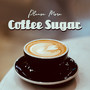 Please More Coffee Sugar: 15 Soft Instrumental Jazz Sounds Perfect for Cafe, Relaxing Moments, Coffee Time, Enjoy Free Time