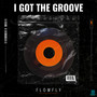 I Got The Groove (Explicit)