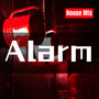 Alarm (House Mix)