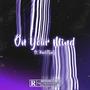 On Your Mind (feat. HooliTheG) [Explicit]