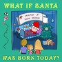 What If Santa Was Born Today?