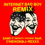 Internet Bad Boy (feat. CHEHON & J‐REXXX) [REMIX]