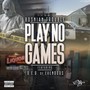 Play No Games (feat. D.E.O.) [Explicit]