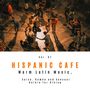 Hispanic Cafe - Warm Latin Music, Salsa, Rumba And Sensual Bolero For Dining, Vol. 07