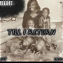 TILL I RETURN (Explicit)