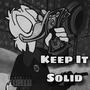 Keep It Solid (Explicit)