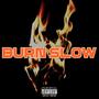 BURN SLOW (Explicit)